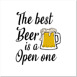 The best beer is a open one - beer lover gifts Posters and Art